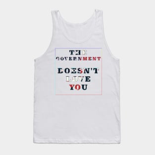 The Government Doesn't Love You Tank Top